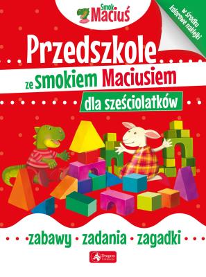 Przedszkole ze smokiem Maciusiem dla sześciolatków. Autor: Opracowanie zbiorowe. SmakLiter.pl Okładka książki Przedszkole ze smokiem Maciusiem dla sześciolatków