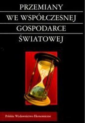 PRZEMIANY WE WSPÓŁCZESNEJ GSPODARCE ŚWIATOWEJ. Autor:   Praca zbiorowa. SmakLiter.pl Okładka książki PRZEMIANY WE WSPÓŁCZESNEJ GSPODARCE ŚWIATOWEJ