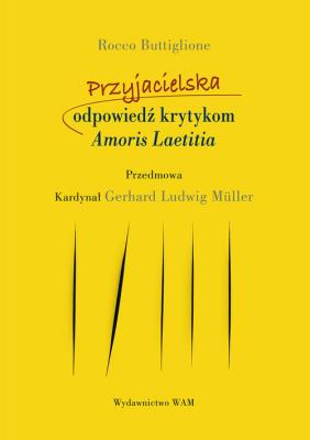 Okładka książki Przyjacielska odpowiedź krytykom Amoris Laetitia