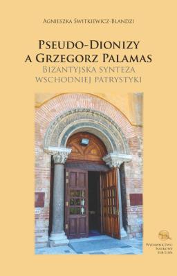 Pseudo-Dionizy a Grzegorz Palamas. Autor: Agnieszka Świtkiewicz-Blandzi. SmakLiter.pl Okładka książki Pseudo-Dionizy a Grzegorz Palamas