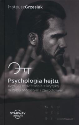 Psychologia hejtu, czyli jak radzić sobie... Autor: Mateusz Grzesiak. SmakLiter.pl Okładka książki Psychologia hejtu, czyli jak radzić sobie..