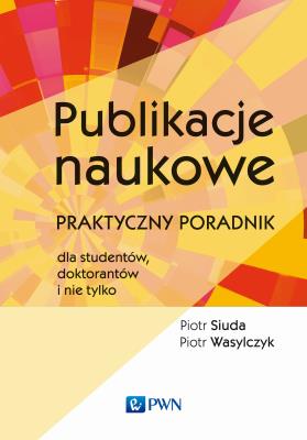 Okładka książki Publikacje naukowe. Praktyczny poradnik dla studentów, doktorantów i nie tylko