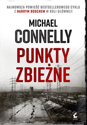 Punkty zbieżne. Autor: Connelly Michael. SmakLiter.pl Okładka książki Punkty zbieżne