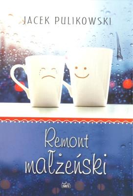 Remont małżeński. Autor: Pulikowski Jacek. SmakLiter.pl Okładka książki Remont małżeński