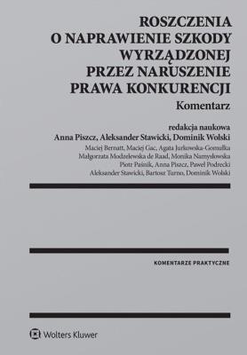 Roszczenia o naprawienie szkody wyrządzonej przez naruszenie prawa konkurencji Komentarz. Autor: Maciej Gac, Jurkowska-Gomułka Agata, Modzelewska de Raad Małgorzata, Monika Namysłowska, Piotr Paśnik, Anna Piszczek, Podrecki Paweł, Stawicki Aleksander, Turno Bartosz, Dominik Wolski. SmakLiter.pl Okładka książki Roszczenia o naprawienie szkody wyrządzonej przez naruszenie prawa konkurencji Komentarz