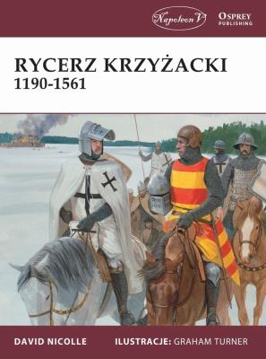 Rycerz krzyżacki 1190-1561. Autor: Nicolle David. SmakLiter.pl Okładka książki Rycerz krzyżacki 1190-1561