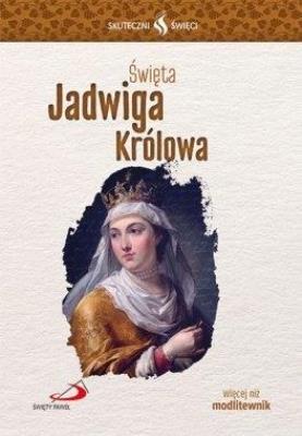 Skuteczni Święci Święta Jadwiga. Autor: praca zbiorowa. SmakLiter.pl Okładka książki Skuteczni Święci Święta Jadwiga