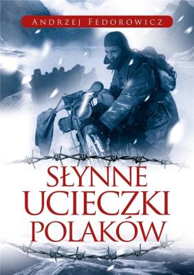 Słynne ucieczki Polaków. Autor: Andrzej Fedorowicz. SmakLiter.pl Okładka książki Słynne ucieczki Polaków