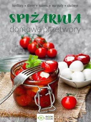 Spiżarnia. Domowe przetwory. Autor: Opracowanie zbiorowe. SmakLiter.pl Okładka książki Spiżarnia. Domowe przetwory