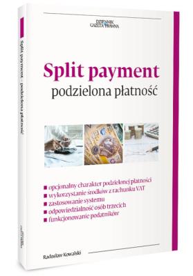 Split payment - podzielona płatbość w VAT. Autor: Kowalski Radosław. SmakLiter.pl Okładka książki Split payment - podzielona płatbość w VAT