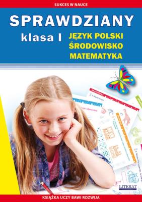 Sprawdziany Klasa 1 Język polski, środowisko, matematyka. Autor: Guzowska Beata, Kowalska Iwona. SmakLiter.pl Okładka książki Sprawdziany Klasa 1 Język polski, środowisko, matematyka