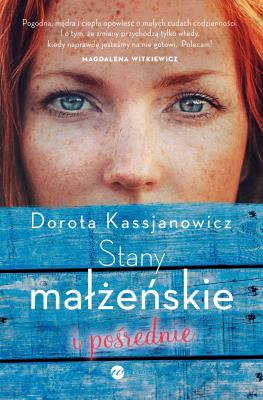 Stany małżeńskie i pośrednie. Autor: Kassjanowicz Dorota. SmakLiter.pl Okładka książki Stany małżeńskie i pośrednie