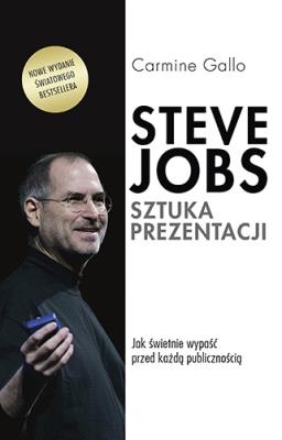 Steve Jobs. Sztuka prezentacji. Autor: Carmine Gallo. SmakLiter.pl Okładka książki Steve Jobs. Sztuka prezentacji
