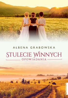 Stulecie Winnych. Opowiadania. Autor: Ałbena Grabowska. SmakLiter.pl Okładka książki Stulecie Winnych. Opowiadania