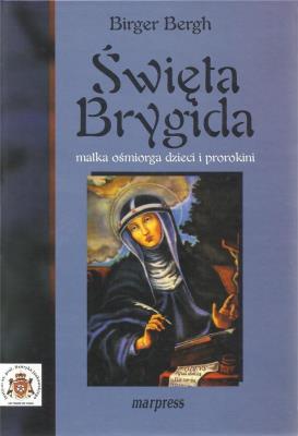 Święta Brygida matka ośmiorga dzieci i prorokini. Autor: Birger Bergh. SmakLiter.pl Okładka książki Święta Brygida matka ośmiorga dzieci i prorokini