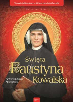 Święta Faustyna Kowalska Apostołka Bożego Miłosierdzia. Autor: Małgorzata Pabis o. Luigi Galgani. SmakLiter.pl Okładka książki Święta Faustyna Kowalska Apostołka Bożego Miłosierdzia