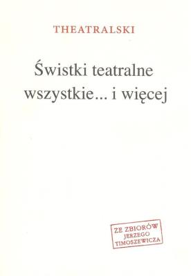Świstki teatralne wszystkie.... i więcej. Autor: Theatralski. SmakLiter.pl Okładka książki Świstki teatralne wszystkie.... i więcej