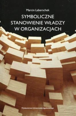Okładka książki Symboliczne stanowienie władzy w organizacjach