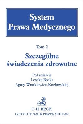 System Prawa Medycznego Tom 2 Szczególne świadczenia zdrowotne. Autor: Agata Wnukiewicz-Kozłowska (red.), Bosek Leszek. SmakLiter.pl Okładka książki System Prawa Medycznego Tom 2 Szczególne świadczenia zdrowotne