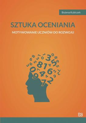 Sztuka oceniania Motywowanie uczniów do rozwoju. Autor: Bożena Kubiczek. SmakLiter.pl Okładka książki Sztuka oceniania Motywowanie uczniów do rozwoju