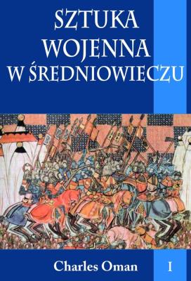 Okładka książki Sztuka wojenna w średniowieczu tom I
