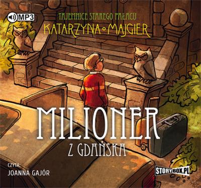 Tajemnice starego pałacu Milioner z Gdańska - Audiobook. Autor: Katarzyna Majgier. SmakLiter.pl Okładka książki Tajemnice starego pałacu Milioner z Gdańska - Audiobook