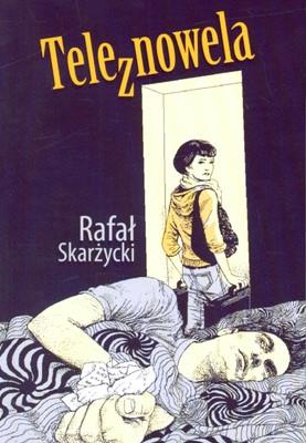 TELEZNOWELA. Autor: Skarżycki Rafał. SmakLiter.pl Okładka książki TELEZNOWELA