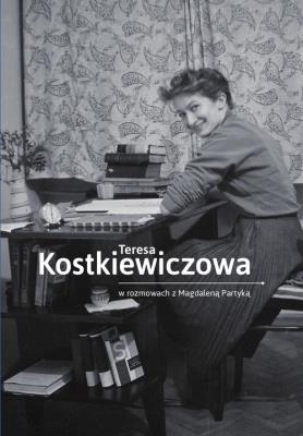 Teresa Kostkiewiczowa w rozmowach z Magdaleną Partyką. Autor: Kostkiewiczowa Teresa, Partyka Magdalena. SmakLiter.pl Okładka książki Teresa Kostkiewiczowa w rozmowach z Magdaleną Partyką