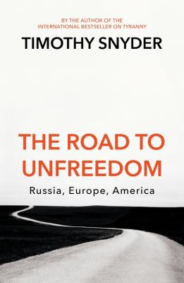 The Road to Unfreedom. Autor: Timothy Snyder. SmakLiter.pl Okładka książki The Road to Unfreedom