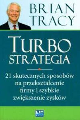 Okładka książki TURBOSTRATEGIA NOWE WYDANIE 21 SKUTECZNYCH SPOSOBÓW NA PRZEKSZTAŁCENIE FIRMY