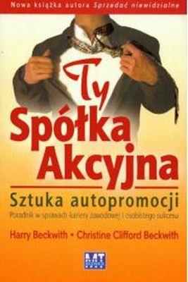 Okładka książki TY SPÓŁKA AKCYJNA SZTUKA AUTOPROMOCJI