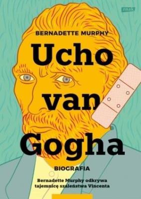 Okładka książki Ucho Van Gogha. Biografia