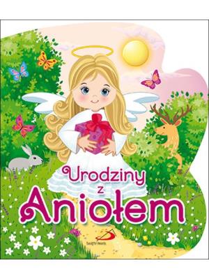 Urodziny z Aniołem. Autor: ks. Bogusław Zeman SSP. SmakLiter.pl Okładka książki Urodziny z Aniołem