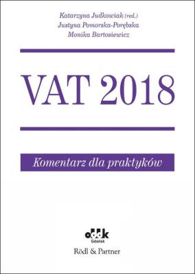 VAT 2018 Komentarz dla praktyków. Autor: Pomorska-Porębska Justyna, Bartosiewicz Monika. SmakLiter.pl Okładka książki VAT 2018 Komentarz dla praktyków
