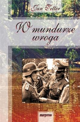 W mundurze wroga. Autor: Jan Tetter. SmakLiter.pl Okładka książki W mundurze wroga
