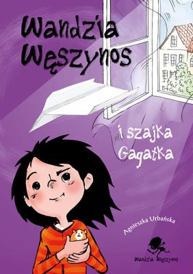 Wandzia Węszynos i szajka Gagatka. Autor: Agnieszka Urbańska. SmakLiter.pl Okładka książki Wandzia Węszynos i szajka Gagatka