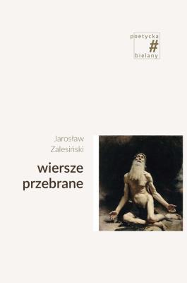 Wiersze przebrane. Autor: Zalesiński Jarosław. SmakLiter.pl Okładka książki Wiersze przebrane