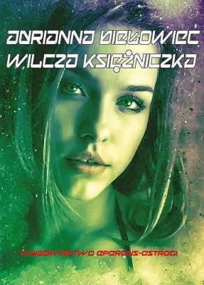 Wilcza księżniczka. Autor: Biełowiec Adrianna. SmakLiter.pl Okładka książki Wilcza księżniczka