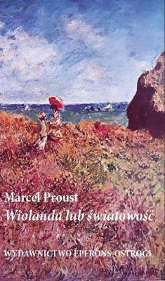 Wiolanda lub światowość. Autor: Proust Marcel. SmakLiter.pl Okładka książki Wiolanda lub światowość