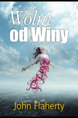 Wolni od winy. Autor: Flaherty John. SmakLiter.pl Okładka książki Wolni od winy