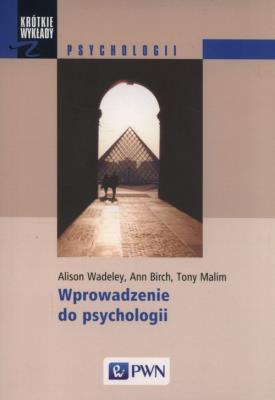 Wprowadzenie do psychologii. Autor: Wadeley Alison, Ann Birch, Malim Tony. SmakLiter.pl Okładka książki Wprowadzenie do psychologii