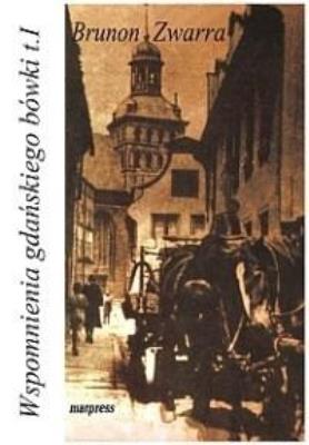 Wspomnienia gdańskiego bówki T.1. Autor: Brunon Zwarra. SmakLiter.pl Okładka książki Wspomnienia gdańskiego bówki T.1