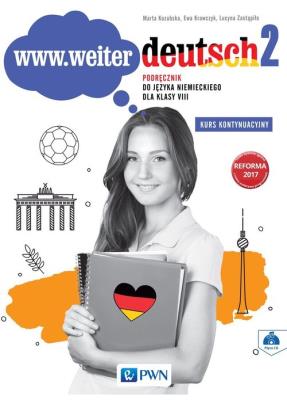 www.weiter.deutsch 2 Podręcznik do języka niemieckiego dla klasy 8 + CD. Autor: Kozubska Marta, Krawczyk Ewa, Zastąpiło Lucyna. SmakLiter.pl Okładka książki www.weiter.deutsch 2 Podręcznik do języka niemieckiego dla klasy 8 + CD