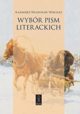 Wybór pism literackich. Autor: Wójcicki Kazimierz Władysław. SmakLiter.pl Okładka książki Wybór pism literackich