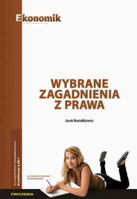 Wybrane zagadnienia z prawa - ćwiczenia. Autor: Jacek Musiałkiewicz. SmakLiter.pl Okładka książki Wybrane zagadnienia z prawa - ćwiczenia