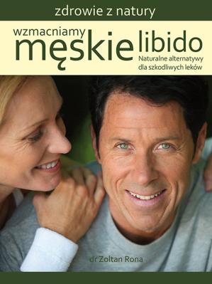 Wzmacniamy męskie libido. Autor: Zoltan Rona. SmakLiter.pl Okładka książki Wzmacniamy męskie libido