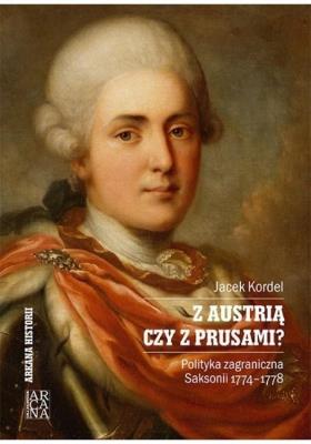 Z Austrią czy z Prusami?. Autor: Jacek Kordel. SmakLiter.pl Okładka książki Z Austrią czy z Prusami?