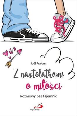 Okładka książki Z nastolatkami o miłości. Rozmowy bez tajemnic