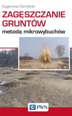 Zagęszczanie gruntów metodą mikrowybuchów. Autor: Eugeniusz Dembicki. SmakLiter.pl Okładka książki Zagęszczanie gruntów metodą mikrowybuchów