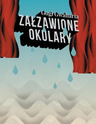 Załzawione okulary. Autor: Gogi Gwaharia. SmakLiter.pl Okładka książki Załzawione okulary